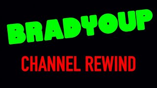 BRADYOUP CHANNEL GAMECHANGER REWIND (5 YEARS 300 SUBS)