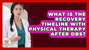 What Is The Recovery Timeline With Physical Therapy After DBS? - Everyday Parkinsons Help