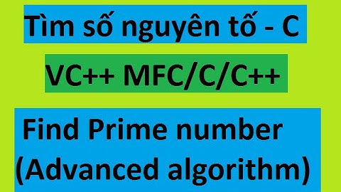 VS C/C++ : Find Prime number (Advanced algorithm) - Tìm số nguyên tố