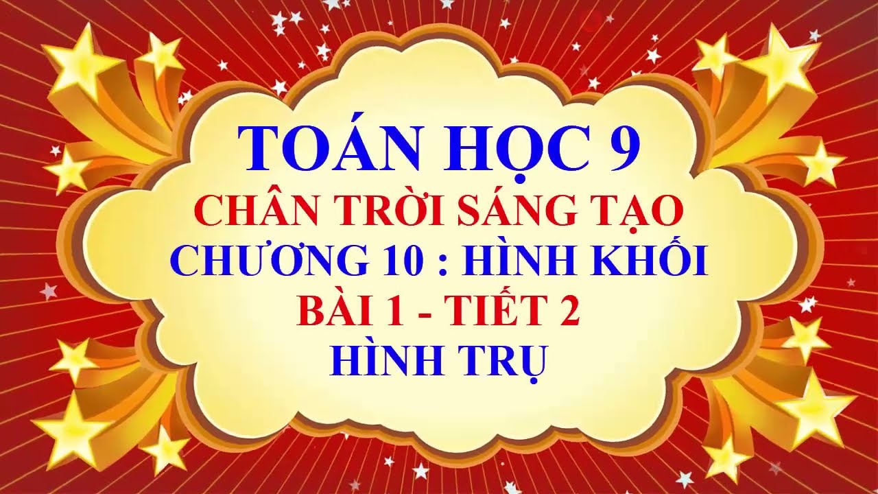 Toán học lớp 9 - Chân trời sáng tạo - Chương 10 - Bài 1 - Hình trụ - Tiết 2