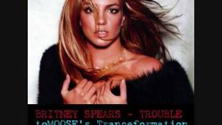 Britney Spears - Trouble (toMOOSE Tranceformation Remix)