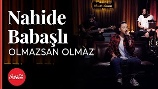 Nahide Babaşlı - Olmazsan Olmaz  / Akustikhane #hissethezzal Resimi