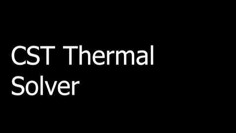 Thermal Simulation with SIMULIA CST Studio Suite