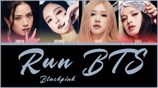 How Would BLACKPINK sing 'RUN BTS' by BTS (Color Lyrics Eng/Rom/Han)(FANMADE)
