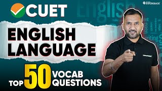 CUET 2024 English Language | Top 50 Vocab Questions | CUET English Preparation