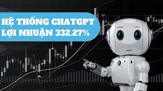 Hệ Thống Giao Dịch ChatGPT Lợi Nhuận 332.27% - Nhật Hoài Trader