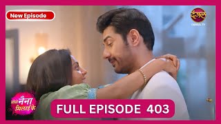 Tose Nainaa Milaai Ke 18 Oct 2024 Full Episode 403 Hd Dangal Tv