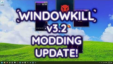 Windowkill v3.2 - Modding Update out now!