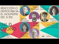 UNI DE OTOÑO: Reacción o Democracia. El golpismo del XXI