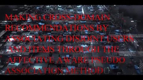 MAKING CROSS-DOMAIN RECOMMENDATIONS BY ASSOCIATING DISJOINT USERS AND ITEMS THROUGH THE AFFECTIVE