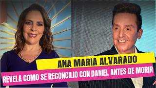 Ana María Alvarado REVELA como se reconcilio con Daniel Bisogno antes de  que muriera