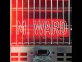 M. Ward - Girl From Conejo Valley