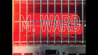 Video thumbnail of "M. Ward - Girl From Conejo Valley"