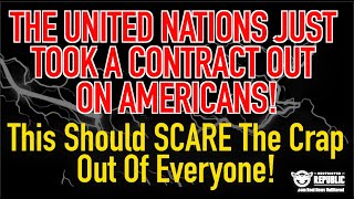 The United Nations Just Took A Contract Out On Americans! This Should Scare The Crap Out Of Everyone