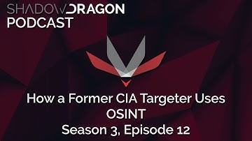 Inside Intelligence: OSINT, CIA Targeting, and Global Threats | ShadowDragon Podcast S3 E12