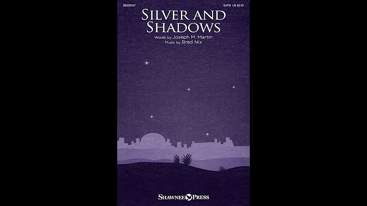 SILVER AND SHADOWS (SATB Choir) - Joseph M. Martin...