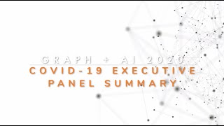 Graph + AI 2020 Recap - Realigning Business and Tech Priorities for Covid-19 Pandemic