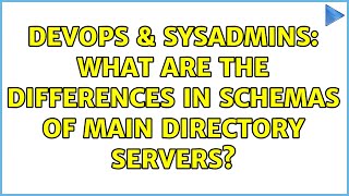 Celebrity DevOps & SysAdmins: What are the differences in schemas of main directory servers? Wealth