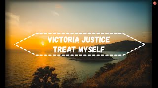 Victoria Justice - treat myself (lyrics)