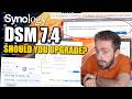Synology DSM 7.4 Released - SHOULD YOU UPGRADE?