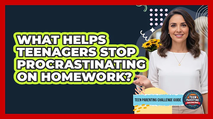 What Helps Teenagers Stop Procrastinating On Homework?