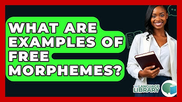 What Are Examples Of Free Morphemes? - The Language Library