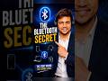 The Bluetooth secret...!