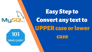 How to Convert Text From Lower Case to Upper Case in  MySQL|Upper Case to Lower Case Letter In MySQL