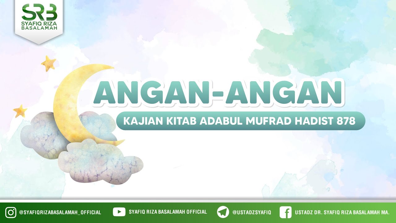 Adabul Mufrad Bab : Angan-Angan (Hadits 878) - Ustadz Dr. Syafiq Riza Basalamah, M.A