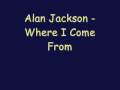 Alan Jackson - Where I Come From