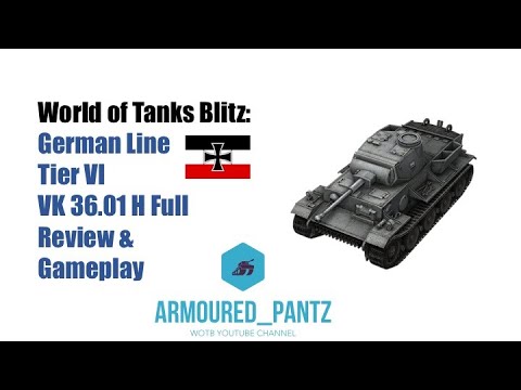 World of Tanks Blitz: German Line - Tier VI Heavy Tank VK 36.01 H Complete Guide