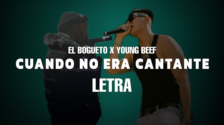 Cuando No Era Cantante - Bogueto x Young Beef (Letra)