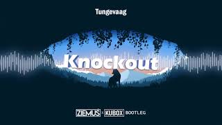 Tungevaag - Knockout (ZIEMUŚ & DJ KUBOX BOOTLEG 2021)