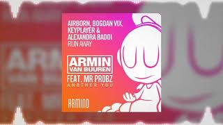 Run Away vs Another You (Armin Van Buuren Mashup) - Airborn, Bogdan Vix, KeyPlayer & Alexandra Badoi
