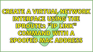 Create a virtual network interface using the iproute2 "ip link" command with a spoofed MAC address