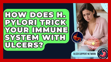How Does H. Pylori Trick Your Immune System With Ulcers? - Ulcer Support Network