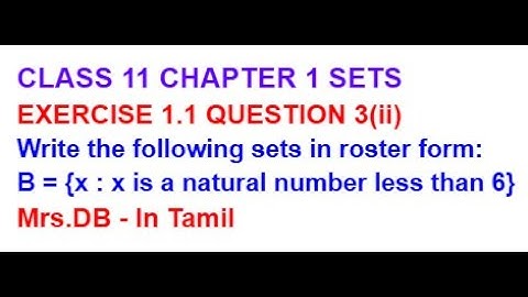 CLASS 11 SETS EXERCISE 1.1 QUESTION 3(ii) B= {x : x is a natural number less than 6} write in roster