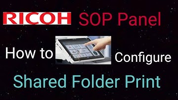 RICOH SOP Panel,  How to configure shared folder print?