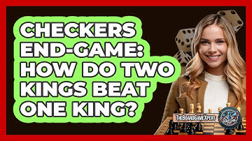 Checkers End-Game: How Do Two Kings Beat One King? - The Board Game Xpert