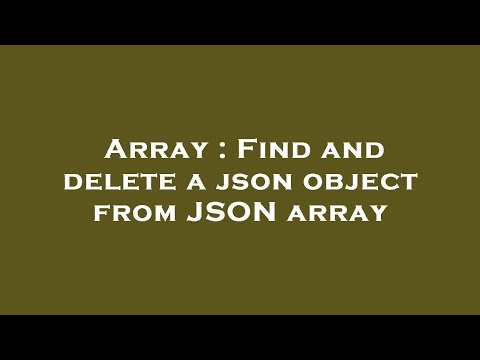 Array : Find and delete a json object from JSON array