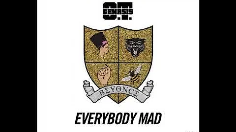 O.T. Genasis - Everybody Mad (feat. Beyoncé) [CLEAN]