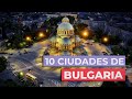 10 Ciudades de Bulgaria 🇧🇬 | Imprescindibles