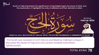 Surah Al-Hajj Recitation by Hani Ar-Rifai | The Sacred Pilgrimage & Submission to Allah