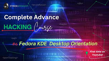 006 - Fedora KDE Desktop Orientation | Complete Advance Hacking Course | CyberXHemant #6
