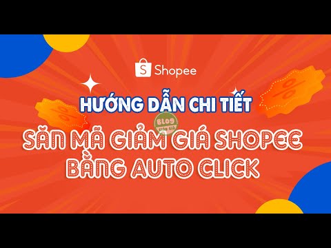 Hướng dẫn chi tiết cách auto click săn mã giảm giá Shopee