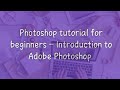 Photoshop for beginners - Introduction to Adobe Photoshop