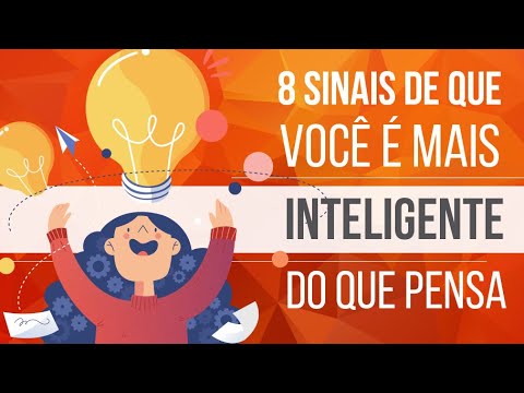 Vídeo: 8 Sinais Que Mostram Que Você é Mais Inteligente Do Que Pensa