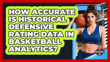How Accurate Is Historical Defensive Rating Data In Basketball Analytics? - Basketball Stats Central