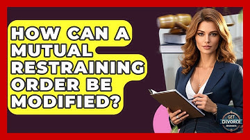 How Can A Mutual Restraining Order Be Modified? - Get Divorce Answers