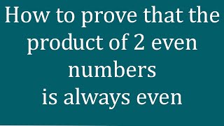 How to prove that the product of 2 even numbers is always even - Melissa Maths